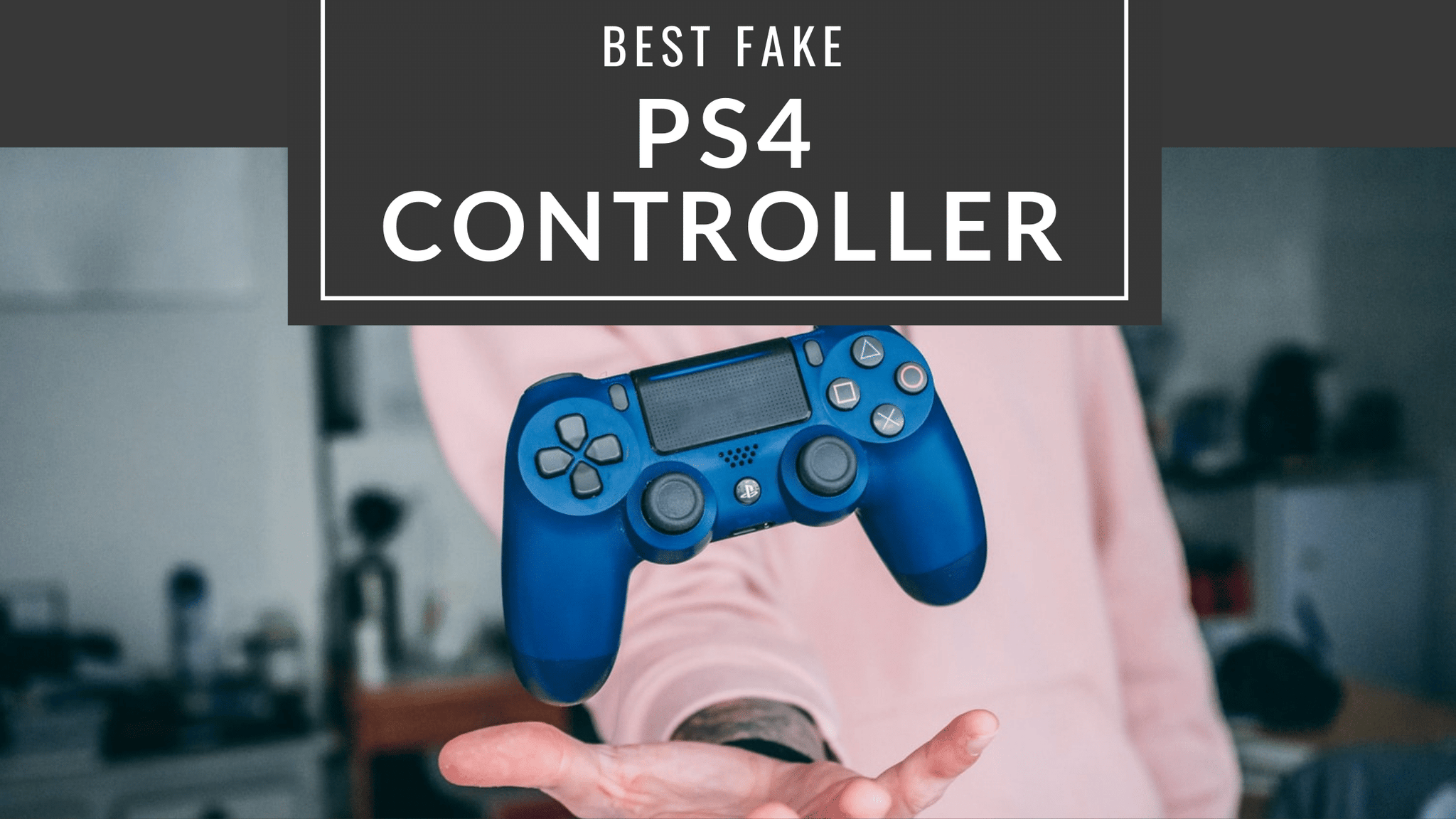 Best Fake PS4 Controller & Fake PS5 Controllers