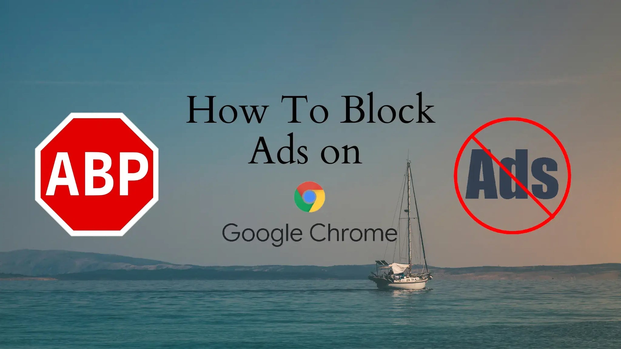 How to Block Ads on Chrome? | The Ultimate Ad-Block Guide for Chrome