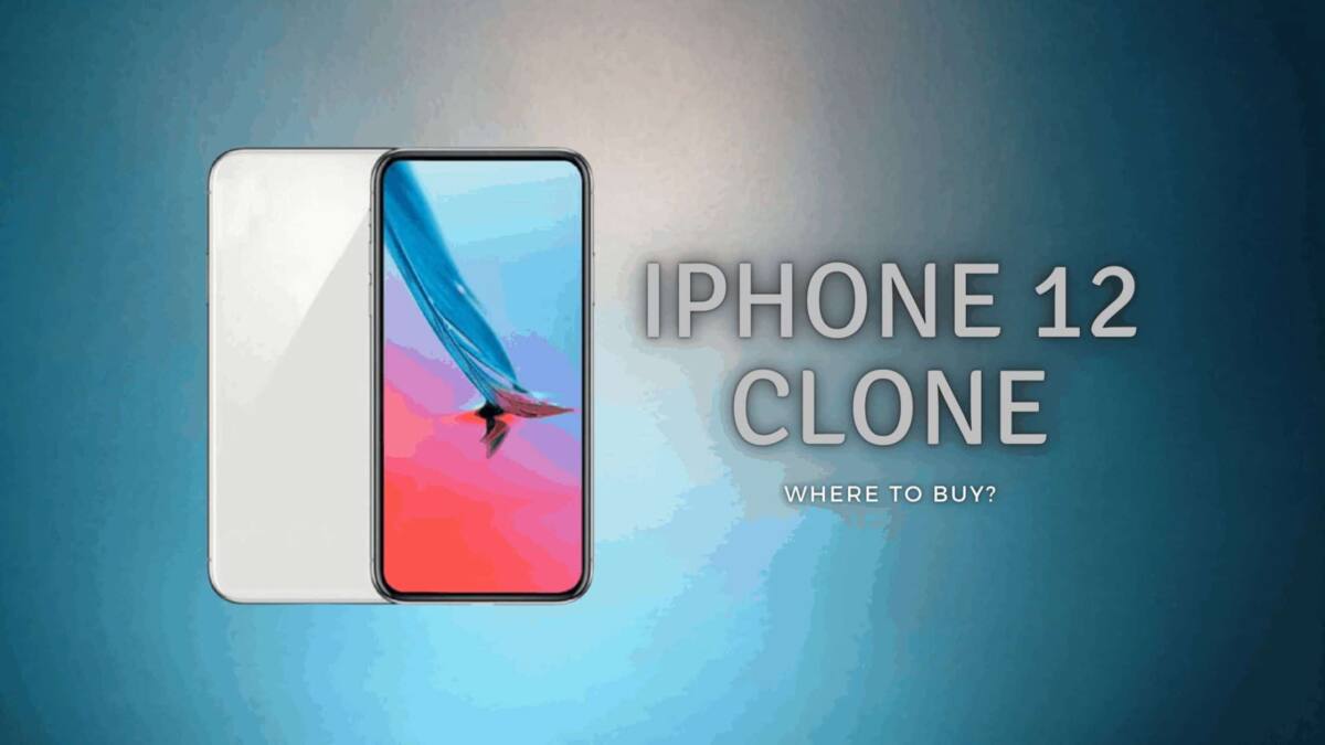 Fake iPhone 12 and it's Clone - Where to Buy iPhone Clones