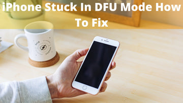 iPhone Stuck In DFU Mode, How To Fix it