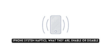 iPhone System Haptics, What They are, Enable or Disable