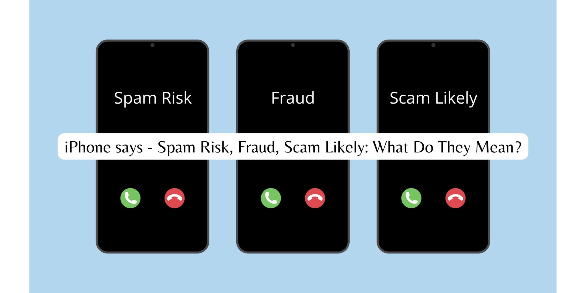 iPhone says - Spam Risk, Fraud, Scam Likely: What Do They Mean?