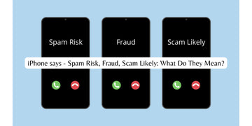 iPhone says - Spam Risk, Fraud, Scam Likely: What Do They Mean?