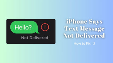 iPhone Says Text Message Not Delivered | How to Fix It?