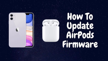 How To Update AirPods Firmware