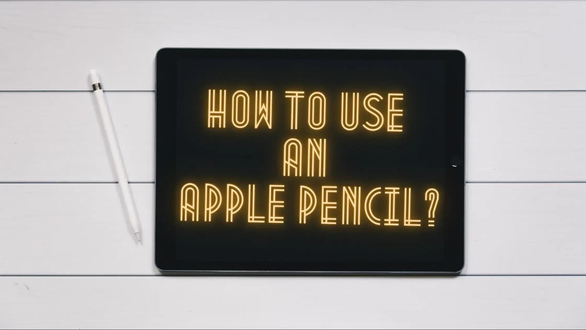 How To Use An Apple Pencil